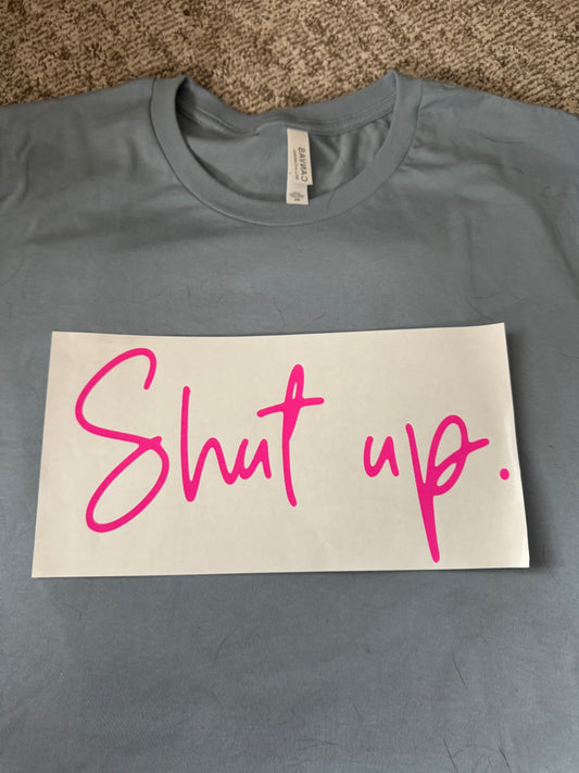 Shut up.