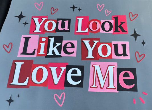 You look like you love me